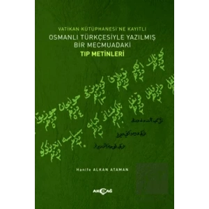 Vatikan Kütüphanesi’ne Kayıtlı Osmanlı Türkçesiyle Yazılmış Bir Mecmuadaki Tıp Metinleri