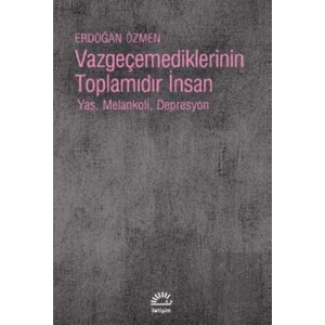 Vazgeçmediklerinin Toplamıdır İnsan