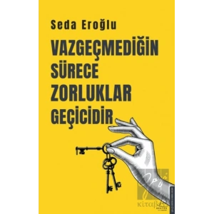 Vazgeçmediğin Sürece Zorluklar Geçicidir