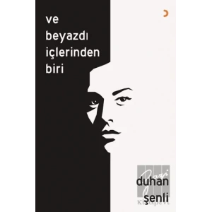 Ve Beyazdı İçlerinden Biri