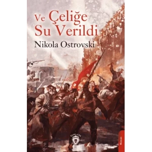 Ve Çeliğe Su Verildi