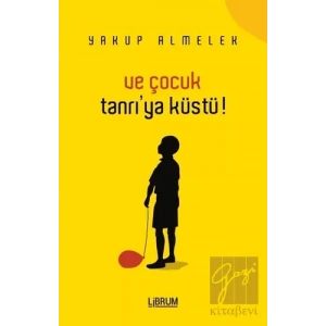 Ve Çocuk Tanrıya Küstü