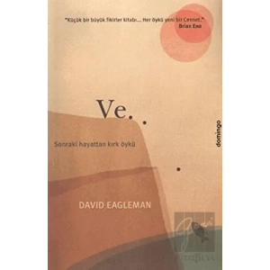 Ve.. Sonraki Hayattan Kırk Öykü