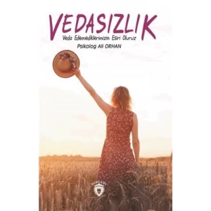 Vedasızlık: Veda Edemediklerimizin Esiri Oluruz