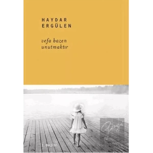 Vefa Bazen Unutmaktır