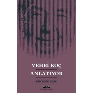 Vehbi Koç Anlatıyor