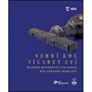 Vehbi Koç Ticaret Evi - Muasır Medeniyet Yolunda Bir Terakki Hamlesi