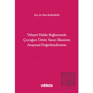 Velayet Hakkı Bağlamında Çocuğun Üstün Yararı İlkesinin Anayasal Değerlendirmesi