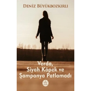 Verda, Siyah Köpek ve Şampanya Patlamadı