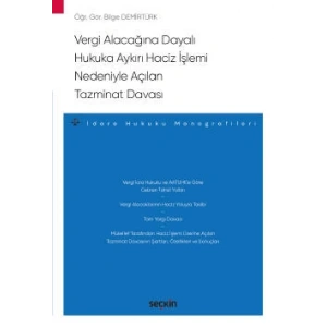 Vergi Alacağına Dayalı Hukuka Aykırı Haciz İşlemi Nedeniyle Açılan Tazminat Davası – İdare Hukuku Monografileri –
