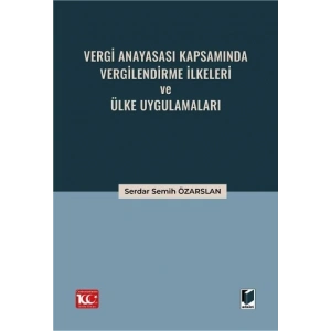 Vergi Anayasası Kapsamında Vergilendirme İlkeleri ve Ülke Uygulamaları