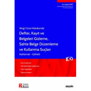 Vergi Ceza Hukukunda Defter, Kayıt ve Belgeleri Gizleme, Sahte Belge Düzenleme ve Kullanma Suçları Konu Anlatımları • VUK İlgili Madde Açıklamaları • Yasal Değişiklikler • Yargıtay Kararları