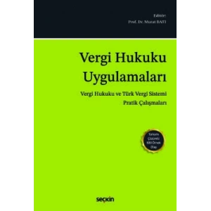 Vergi Hukuku Uygulamaları (Vergi Hukuku ve Türk Vergi Sistemi Pratik Çalışmaları)