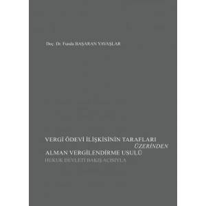 Vergi Ödevi İlişkisinin Tarafları Üzerinden Alman Vergilendirme Usulü (Hukuk Devleti Bakış Açısıyla)