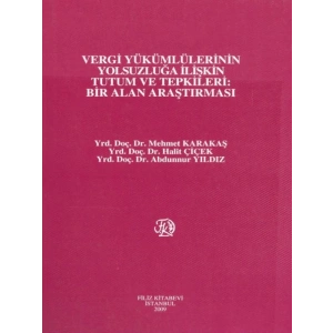 Vergi Yükümlülerinin Yolsuzluğa İlişkin Tutum Ve Tepkileri: Bir Alan Araştırması - M. Karakaş - H. Çiçek - A. Yıldız