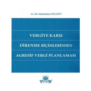 Vergiye Karşı Direnme Biçimlerinden Agresif Vergi Planlaması - Sabahettin Gülgün