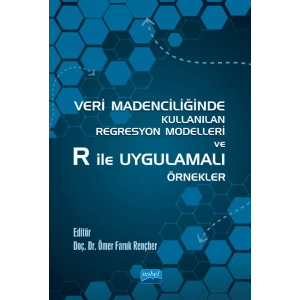 Veri Madenciliğinde Kullanılan Regresyon Modelleri ve R ile Uygulamalı Örnekler