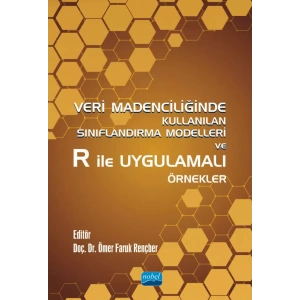 Veri Madenciliğinde Kullanılan Sınıflandırma Modelleri ve R ile Uygulamalı Örnekler
