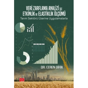 Veri Zarflama Analizi ile Etkinlik ve Elastiklik Ölçümü: Tarım Sektörü Üzerine Uygulamalarla