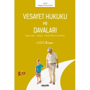 Vesayet Hukuku ve Davaları Açıklamalar – Davalar – Yüksek Mahkeme Kararları