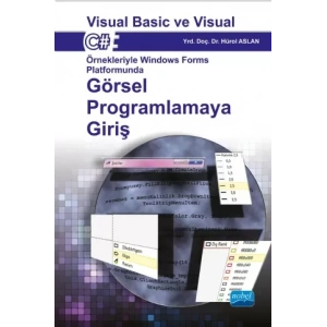 Visual Basic ve Visual C# Örnekleriyle Windows Forms Platformunda GÖRSEL PROGRAMLAMAYA GİRİŞ