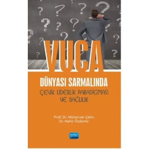 VUCA Dünyası Sarmalında Çevik Liderlik Paradigması ve Bağlılık
