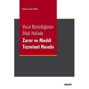 Vücut Bütünlüğünün İhlali Halinde <br />Zarar ve Maddi Tazminat Hesabı