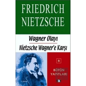 Wagner Olayı - Nietzsche Wagner’e Karşı