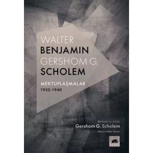 Walter Benjamin - Gershom G. Scholem Mektuplaşmalar 1932-1940