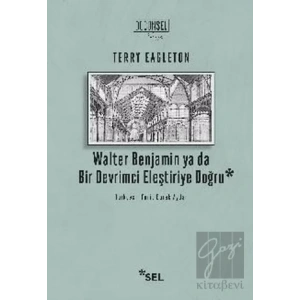Walter Benjamin ya da Bir Devrimci Eleştiriye Doğru
