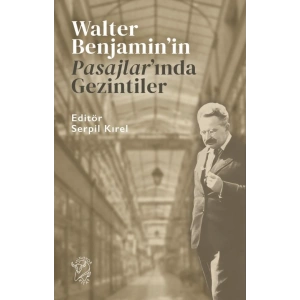 Walter Benjamin’in Pasajlar’ında Gezintiler