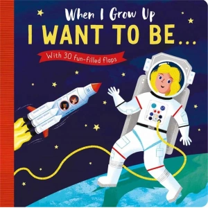 When I Grow Up: I Want to Be… (New Edition)