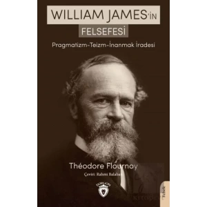 William James’in Felsefesi Pragmatizm - Teizm - İnanmak İradesi