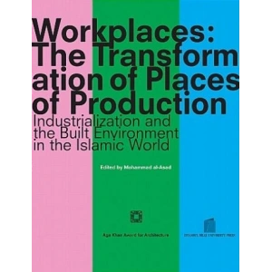 Workplaces: The Transformation of Places of Production,Intdustrialization and the Built Environment