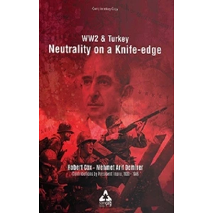 Ww2 & Turkey Neutrality On A Knife - Edge