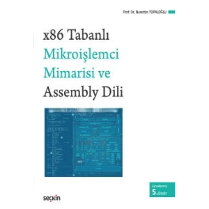x86 Tabanlı Mikroişlemci Mimarisi ve Assembly Dili Kavramlar, Sistemler, Programlamalar ve Örnekler