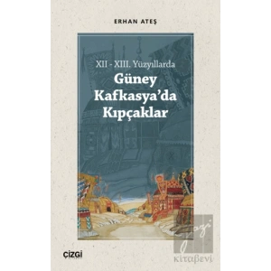 XII - XIII. Yüzyıllarda Güney Kafkasyada Kıpçaklar