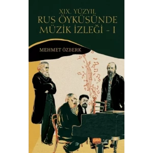 XIX. YÜZYIL RUS ÖYKÜSÜNDE MÜZİK İZLEĞİ – I (Dostoyevski, Tolstoy, Turgenyev ve Çehov Örneğinde)