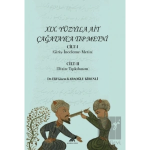 XIX. Yüzyıla Ait Çağatayca Tıp Metni Cilt-I (Giriş-İnceleme-Metin) Cilt-II (Dizin-Tıpkıbasım)