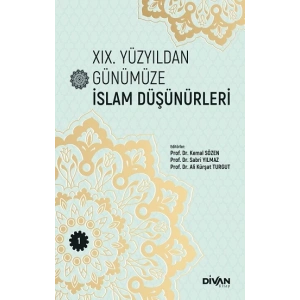XIX. Yüzyıldan Günümüze İslam Düşünürleri – Cilt 1