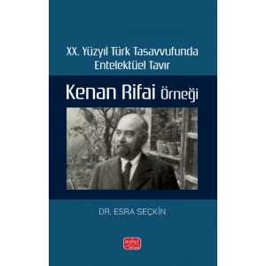 XX. Yüzyıl Türk Tasavvufunda Entelektüel Tavır: Kenan Rifai Örneği