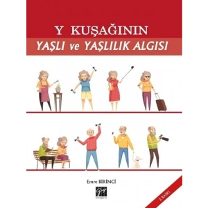 Y Kuşağının Yaşlı ve Yaşlılık Algısı - Emre BİRİNCİ