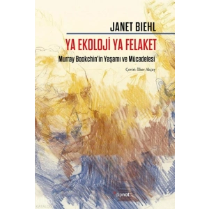 Ya Ekoloji Ya Felaket;Murray Bookchinin Yaşamı ve Mücadelesi