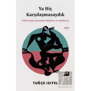 Ya Hiç Karşılaşmasaydık