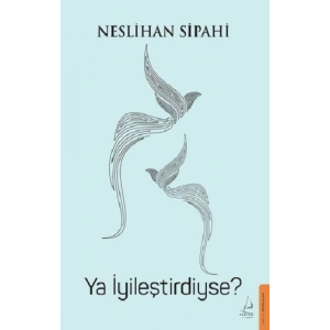 Ya İyileştirdiyse?