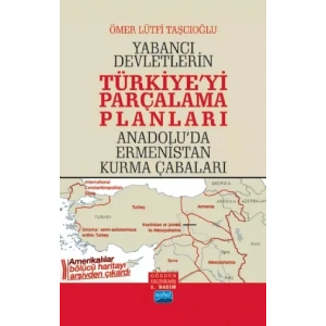 Yabancı Devletlerin TÜRKİYE’Yİ PARÇALAMA PLANLARI Anadolu’da Ermenistan Kurma Çabaları