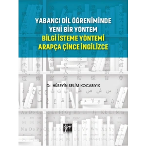 Yabancı Dil Öğreniminde Yeni Bir Yöntem Bilgi İsteme Yöntemi Arapça Çince İngilizce - Dr. Hüseyin Selim Kocabıyık