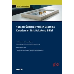 Yabancı Ülkelerde Verilen Boşanma Kararlarının Türk Hukukuna Etkisi