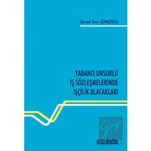 Yabancı Unsurlu İş Sözleşmelerinde İşçilik Alacakları