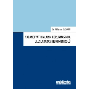 Yabancı Yatırımların Korunmasında Uluslararası Hukukun Rolü
